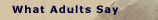 What Adults Say